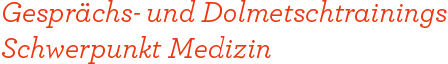 Gesprächs- und Dolmetschertrainings Schwerpunkt Medizin